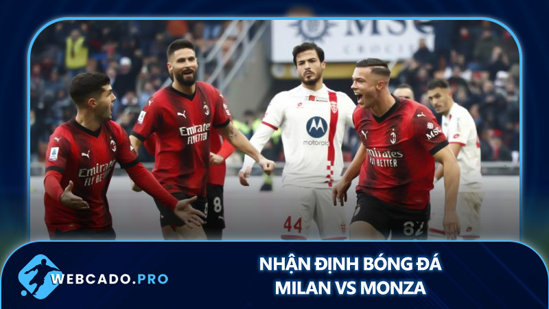 Nhận định bóng đá Milan vs Monza