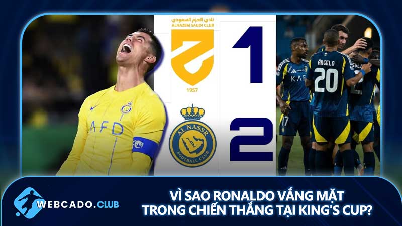 Vì sao Ronaldo vắng mặt trong chiến thắng tại King's Cup?