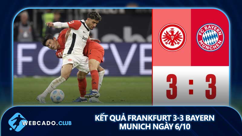 Kết quả Frankfurt 3-3 Bayern Munich ngày 6/10 - Hùm xám đánh rơi điểm số